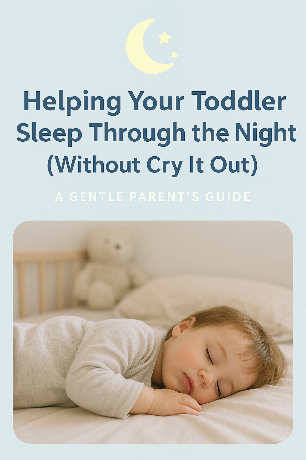 Helping Your Toddler Sleep Through the Night (Without Cry it Out)